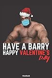 HAVE A BARRY HAPPY Valentine's Day Notebook: Funny Valentine's Day Naked Big Black Guy Journal/ Quarantined Valentine's Day Meme