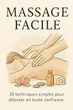  Massage Facile: 30 techniques simples pour débuter en toute confiance