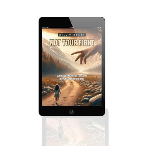 Not Your Fight: Surrendering the Battles God Never Asked You to Win - Overview
