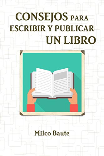 Consejos Para Escribir Y Publicar Un Libro (Spanish Edition)