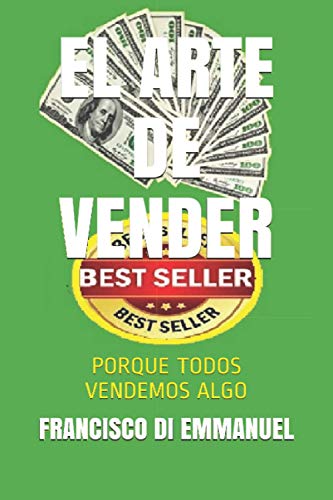 EL ARTE DE VENDER: PORQUE TODOS VENDEMOS ALGO (Spanish Edition)