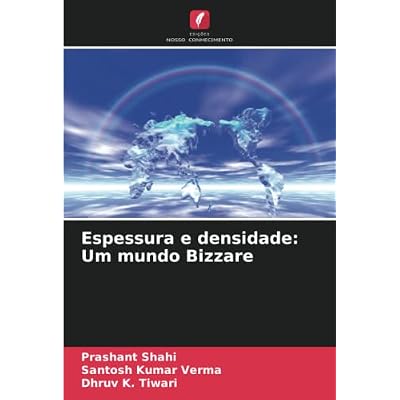 Espessura e densidade: Um mundo Bizzare