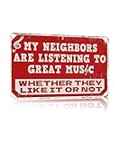 Funny Music Metal Sign My Neighbors Are Listening To Great Music Vintage Sign for Man Cave Patio Home Bar Garage Wall Decor Gifts for Men 12x8 Inch