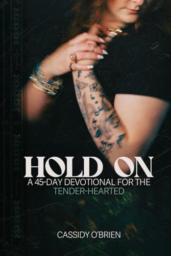 Hold On: A 45-Day Devotional for the Tender-Hearted