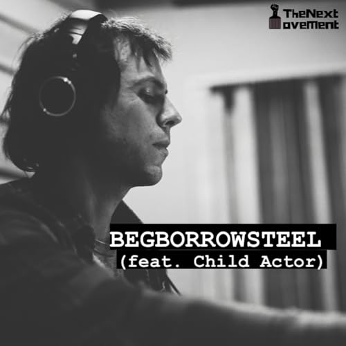 BEGBORROWSTEEL (feat. Child Actor)