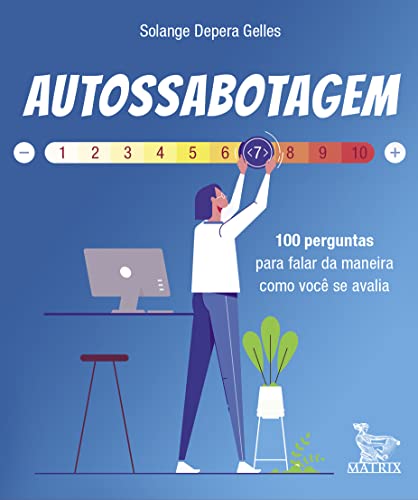 Autossabotagem: 100 perguntas para falar da maneira como você se ...