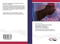 Quimioembolizacion del Hepatocarcinoma, Primeros Resultados 3639648374 Book Cover
