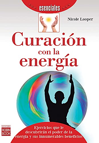 Curación con la energía (Esenciales) (Spanish Edition)