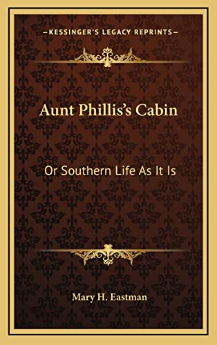 Aunt Phillis's Cabin: Or Southern Life As It Is