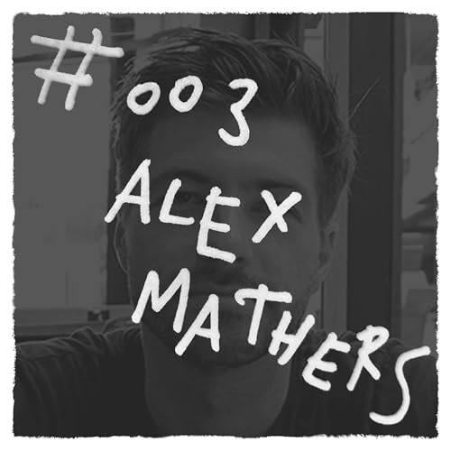 #003: Finding mental freedom w/ Alex Mathers