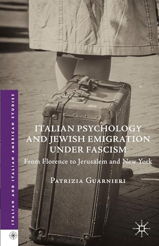 Italian Psychology and Jewish Emigration under Fascism: From Florence to Jerusalem and New York (Italian and Italian American Studies)