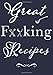 Produktbild Great F**king Recipes: Blank Recipe Book to Write In. Add Your Favorite Recipes and even Your Own Colorful Expletives to Your Own Personal Blank ... Shower, Newly Weds, Funny Gag Gift for Adults
