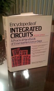 Encyclopedia of Integrated Circuits: A Practical Handbook of Essential Reference Data