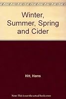 Winter, Summer, Spring and Cider 093717405X Book Cover