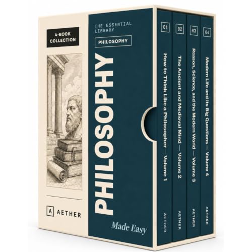 Philosophy and Great Thinkers - Philosophy Made Easy - A Beginner-Friendly 4-Book Box Set Journey Through 2,500 Years of West