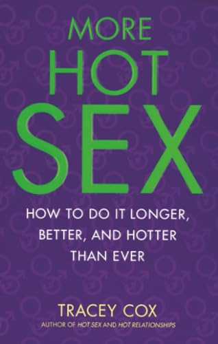 More Hot Sex: How to Do It Longer, Better, and Hotter Than Ever