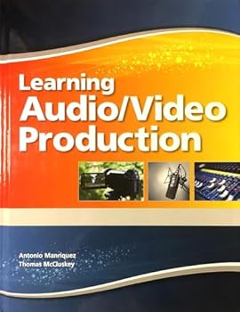 Learning Audio and Video Production Student Edition -- National -- CTE/School