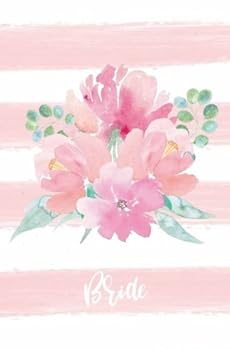 Bride : Notebook, Pink Striped White Floral Wedding Planner Notebook, Stylish Bride Journal, Notes and Ideas for Wedding, Engagement Gift, Wedding Shower Gift, Bride to Be Gift, Bridal Party Gifts, 11