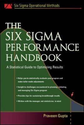 [The Six Sigma Performance Handbook: A Statistical Guide to Optimizing Results] (By: Praveen Gupta) [published: November, 2004]