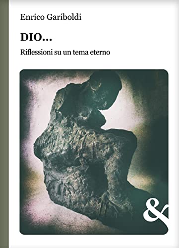  Dio… Riflessioni su un tema eterno