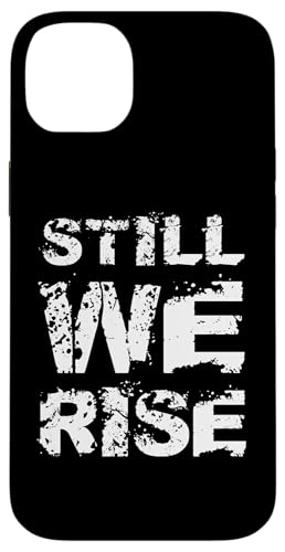 Still We Rise motivational inspirational quote �X�}�z�P�[�X iPhone 14 Plus �p