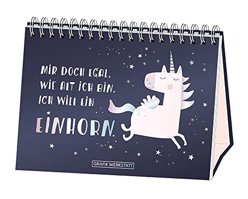 Mir doch egal, wie alt ich bin. Ich will ein Einhorn.: Spiralbuch