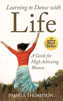 Paperback Learning to Dance with Life: A Guide for High Achieving Women Book
