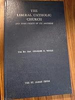 The liberal Catholic church and some facets of its doctrine B0006E37HI Book Cover