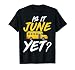 is It June Yet - Men Women Funny School Bus Driver Gifts T-Shirt