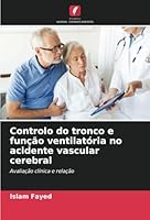 Controlo do tronco e função ventilatória no acidente vascular cerebral: Avaliação clínica e relação (Portuguese Edition) 6208815959 Book Cover