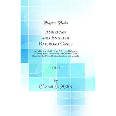 American and English Railroad Cases, Vol. 19