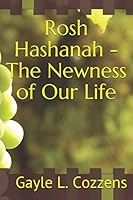 Rosh Hashanah - The Newness of Our Life 1505424224 Book Cover