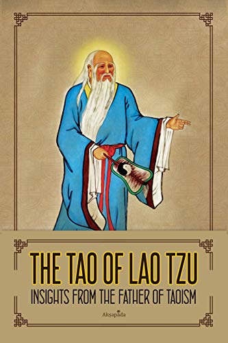 Télécharger The Tao of Lao Tzu: Insights from The Father of Taoism (English Edition) livre En ligne