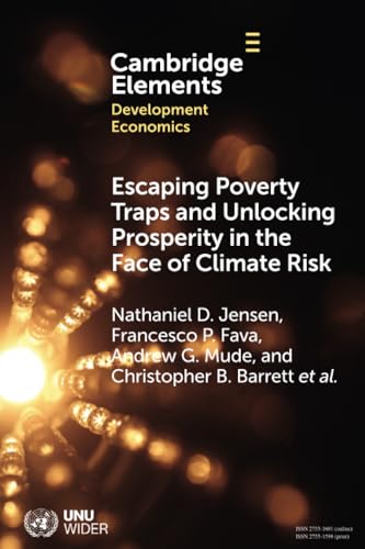 Escaping Poverty Traps and Unlocking Prosperity in the Face of Climate Risk (Elements in Development Economics)