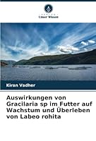 Auswirkungen von Gracilaria sp im Futter auf Wachstum und Überleben von Labeo rohita 6205723530 Book Cover