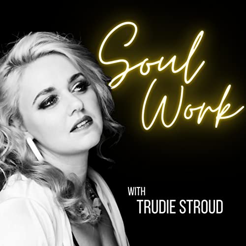 Couverture de Soul Work with Trudie Stroud