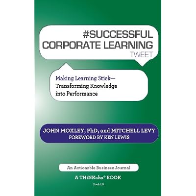 # SUCCESSFUL CORPORATE LEARNING tweet Book10:Making Learning Stick