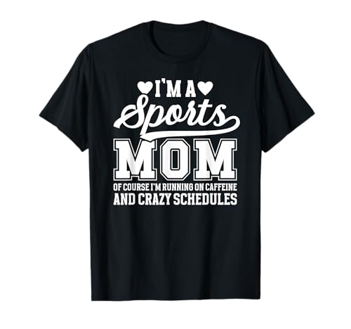 I'm A Sports Mom Sports Mother Sport Mom Sports Mama T-Shirt