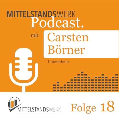 Immer in Bewegung bleiben&ndash; Carsten B&ouml;rners Weg vom Berater, Gesch&auml;ftsf&uuml;hrer, Porsche-Fahrer und Neu-Macher Podcast Por  arte de portada