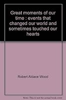 Great moments of our time: Events that changed our world, and sometimes touched our hearts (Hallmark editions) 0875293611 Book Cover