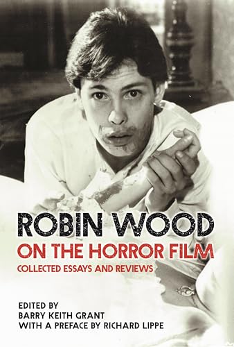 Cover of Robin Wood on the Horror Film: Collected Essays and Reviews (Contemporary Approaches to Film and Media Studies)