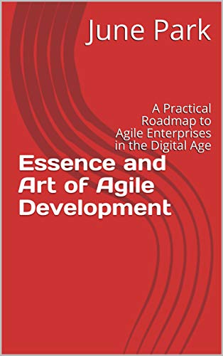 Image of Essence and Art of Agile Development: A Practical Roadmap to Agile Enterprises in the Digital Age