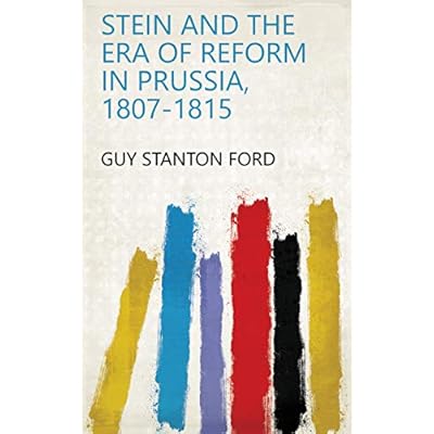 Stein and the Era of Reform in Prussia, 1807-1815