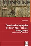 Gemeinschaftsprojekte als Form neuer sozialer Bewegungen: Geschichte und Gegenwart