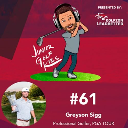 #61 - Greyson Sigg - Professional Golfer, PGA TOUR