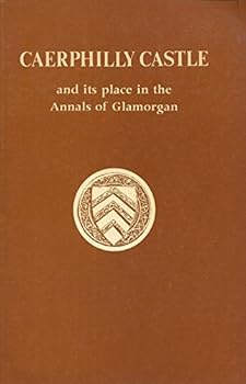 Paperback Caerphilly Castle and its place in the annals of Glamorgan Book