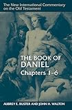 The Book of Daniel, Chapters 1–6 (New International Commentary on the Old Testament (NICOT))
