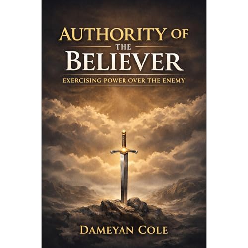 Authority of the Believer: Exercising Power Over the Enemy Audiolibro Por Dameyan Cole arte de portada