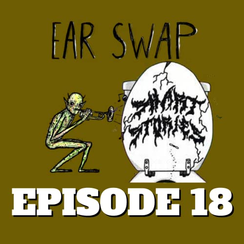Ep. 18 | The Most Danger Band in the World | Ear Swap/Shart Stories Crossover ft. Connor |