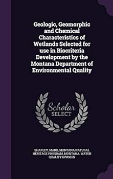 Geologic, Geomorphic and Chemical Characteristics of Wetlands Selected for Use in Biocriteria Development by the Montana Department of Environmental Quality